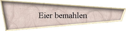 Eier bemahlen