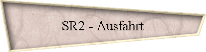 SR2 - Ausfahrt